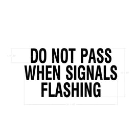 TBB 133829 DECAL INDO NOT PASS WHEN SIGNALS FLASHIN